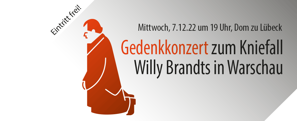 Einladung Gedenkkonzert zum Kniefall Willi Brandts in Warschau am 7.12.22 um 19 Uhr im Dom zu Lübeck. Eintritt frei!